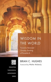 Wisdom in the World (Princeton Theological Monograph)