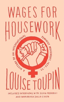 Paperback Wages for Housework: A History of an International Feminist Movement, 1972-77 Book