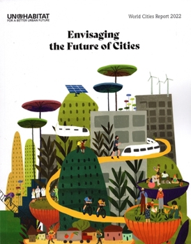 Paperback World Cities Report 2022: Envisaging the Future of Cities Book