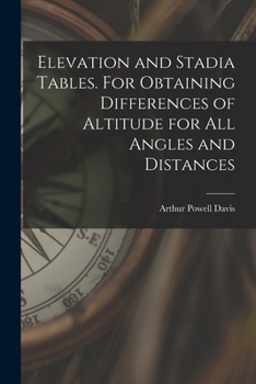 Paperback Elevation and Stadia Tables. For Obtaining Differences of Altitude for all Angles and Distances Book