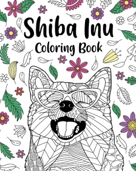 Paperback Shiba Inu Coloring Book: Coloring Book for Adults, Shiba Inu Lover Gift, Dog Coloring Book