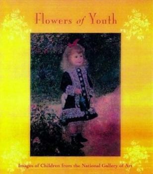 Hardcover Flowers of Youth: Images of Children from the National Gallery of Art Book