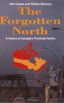 Paperback The Forgotten North: A History of Canada's Provincial Norths Book