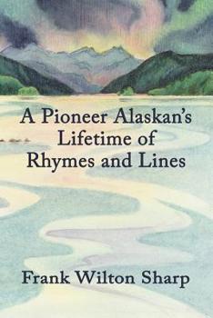Paperback A Pioneer Alaskan's Lifetime of Rhymes and Lines Book