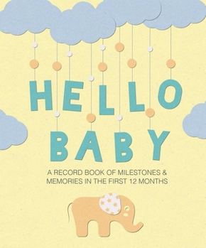 Hardcover Hello Baby: A Record Book of Milestones and Memories in the First 12 Months Book