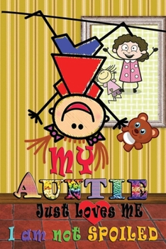 Paperback I am not Spoiled My Auntie Just Loves Me: Lined & Doodle Notebook Diary Journal for Little Playful Niece from Aunt - Christmas Birthday Gift Book