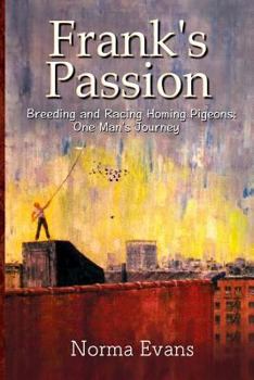 Paperback Frank's Passion: Racing Homing Pigeons Book