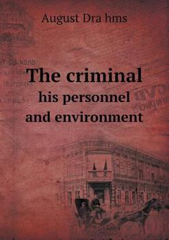 Paperback The Criminal His Personnel and Environment Book