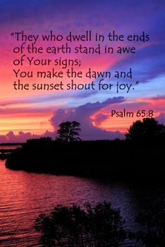Psalm 65:8 Scripture Journal: 120 page, 6" x 9", no content, ruled, verse footer, original, copyrighted Chesapeake Bay sunset photo cover by author, paperback journal