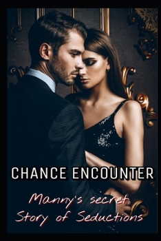 Paperback Chance Encounter: Manny's Secrets: Story of Seductions. VOL.1 Book