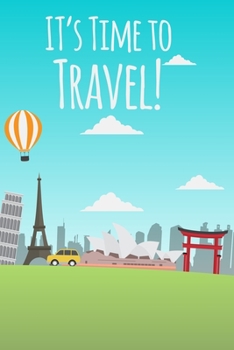 It's Time To Travel: (Travel Journal) (Travel Notebook) (Travel Diary) Lined Journal, 120 Pages, 6" x 9", Amazing design and high quality cover.