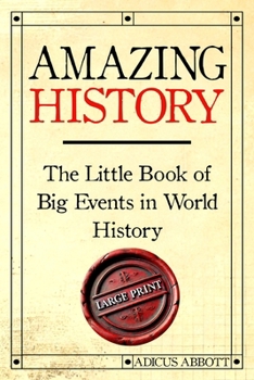 Paperback Amazing History Large Print: The Little Book of Big Events in World History Book