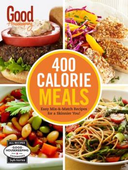 Hardcover Good Housekeeping 400 Calorie Meals: Easy Mix-And-Match Recipes for a Skinnier You! Book