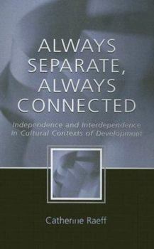 Hardcover Always Separate, Always Connected: Independence and Interdependence in Cultural Contexts of Development Book