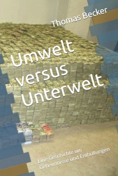 Paperback Umwelt versus Unterwelt: Eine Geschichte um Geheimnisse und Enthüllungen [German] Book