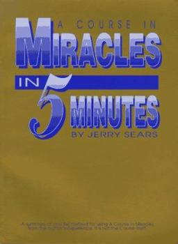 Paperback A Course in Miracles in 5 Minutes: Personally Using the Principles of a Course in Miracles to Change Book