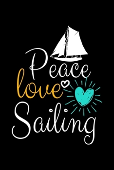 Peace Love Sailing: Notebook Gift For Sailor And Sailing Lovers : 120 Dot Grid Page