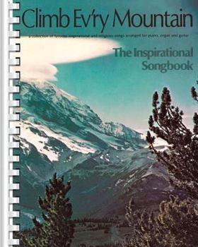 Paperback Climb Ev'ry Mountain: A Collection of Favorite Inspirational and Religious Songs Book