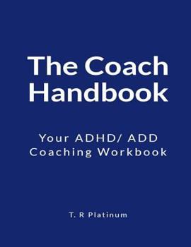 Paperback The Coach Handbook: Your Adhd/ Add Coaching Workbook Book