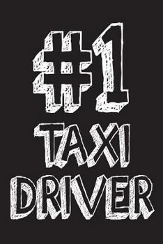 #1 Taxi Driver: Best Cab Driver Ever Appreciation Gift Notebook