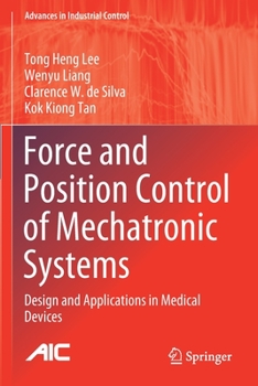 Paperback Force and Position Control of Mechatronic Systems: Design and Applications in Medical Devices Book