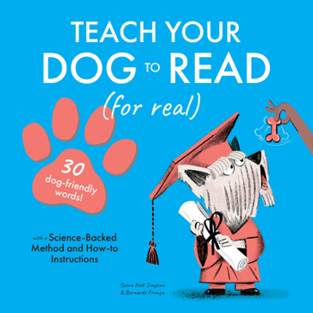 Hardcover Teach Your Dog to Read: 30 Dog-Friendly Words Book