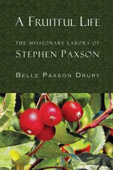 Paperback A Fruitful Life: The Missionary Labors of Stephen Paxson Book