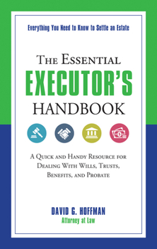 Paperback The Essential Executor's Handbook: A Quick and Handy Resource for Dealing with Wills, Trusts, Benefits, and Probate Book