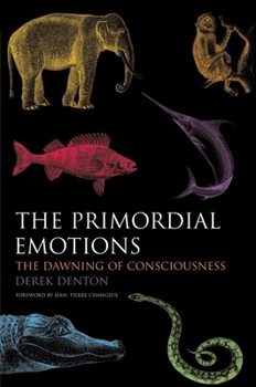 Hardcover The Primordial Emotions: The Dawning of Consciousness Book