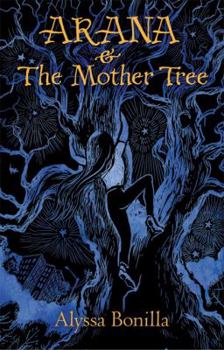 Paperback Arana and the Mother Tree (The Adventures of Arana Brava) Book