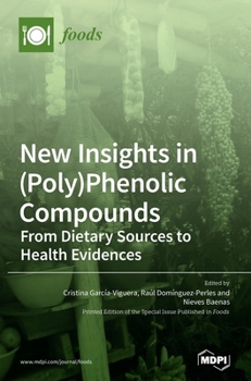Hardcover New Insights in (Poly)Phenolic Compounds: From Dietary Sources to Health Evidences Book