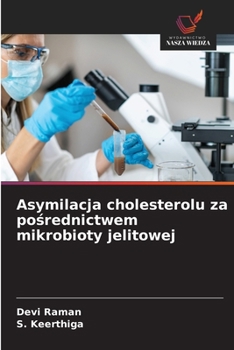 Asymilacja cholesterolu za posrednictwem mikrobioty jelitowej (Polish Edition)