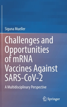 Hardcover Challenges and Opportunities of Mrna Vaccines Against Sars-Cov-2: A Multidisciplinary Perspective Book