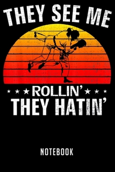 Notebook: Retro Vintage They See Me Rollin Funny Brazilian Jiu-Jitsu Notebook|6x9(100 pages)Blank Lined Paperback Journal For Student|Jiu jitsu ... Jounal|Jiu jitsu Gifts| Composition Notebook