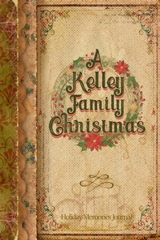 Paperback A Kelley Family Christmas: Holiday Memories Journal Book