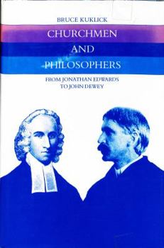 Hardcover Churchmen and Philosophers: From Jonathan Edwards to John Dewey Book