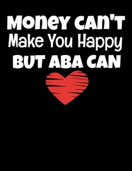 Paperback Money Cant Make You Happy But ABA Can: Daily Planner 2020 - Gift For Applied Behavior Analyst Aba Therapist Book