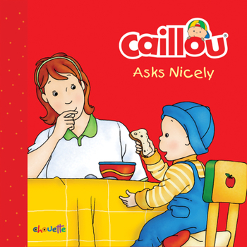 Board book Caillou Asks Nicely Book