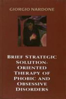 Hardcover Brief Strategic Solution-Oriented Therapy of Phobic and Obsessive Disorders Book