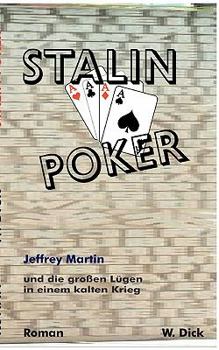 Stalin Poker: Jeffrey Martin und die großen Lügen in einem kalten Krieg