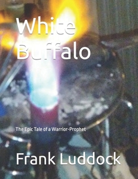 Paperback White Buffalo: The Epic Tale of a Warrior-Prophet Book
