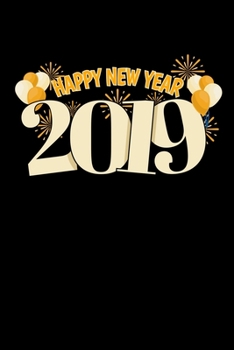 Notizbuch: Neujahr 2019 Silvester Frohes Neues Party Geschenk 120 Seiten, 6X9 (Ca. A5), Punktraster (German Edition)