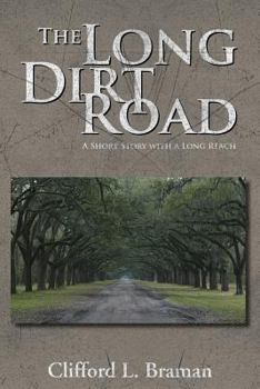 Paperback The Long Dirt Road: A Short Story with a Long Reach Book