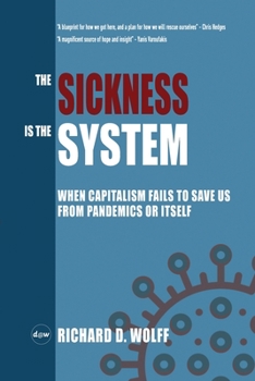 Paperback The Sickness is the System: When Capitalism Fails to Save Us from Pandemics or Itself Book