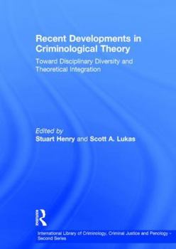 Hardcover Recent Developments in Criminological Theory: Toward Disciplinary Diversity and Theoretical Integration Book