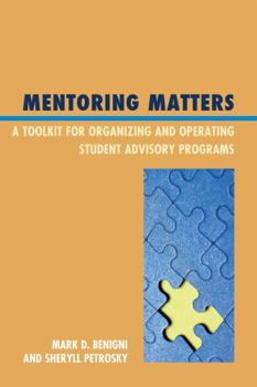 Hardcover Mentoring Matters: A Toolkit for Organizing and Operating Student Advisory Programs Book