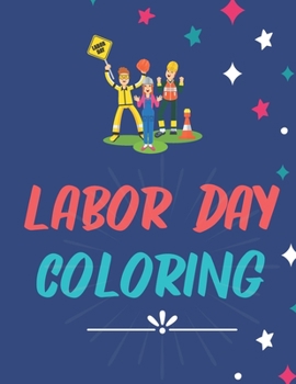 Paperback Labor Day Coloring: Holiday Book for Kids, Workbook a great Preschool Learning Tool and Activity Book. Best Labor Coloring 40 Pages Book