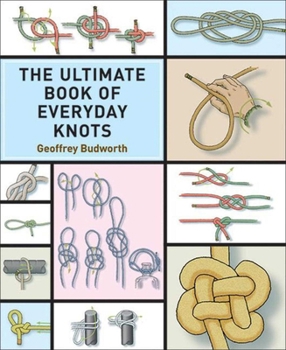 Paperback The Ultimate Book of Everyday Knots: (Over 15,000 Copies Sold) Book