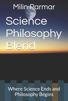 Paperback Science Philosophy Blend: Where Science Ends and Philosophy Begins Book