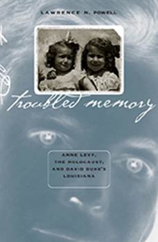 Paperback Troubled Memory: Anne Levy, the Holocaust, and David Duke's Louisiana Book